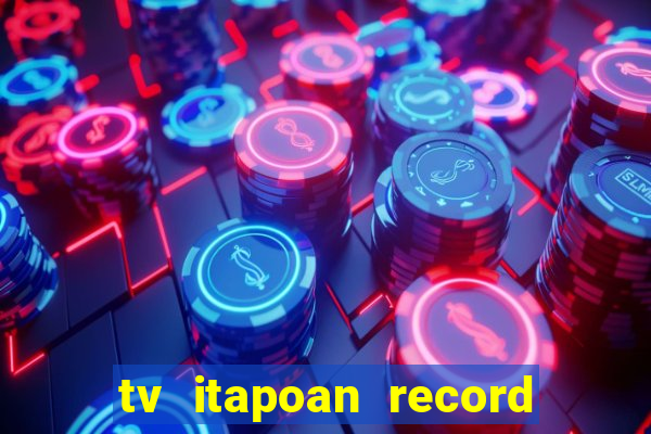 tv itapoan record bahia ao vivo